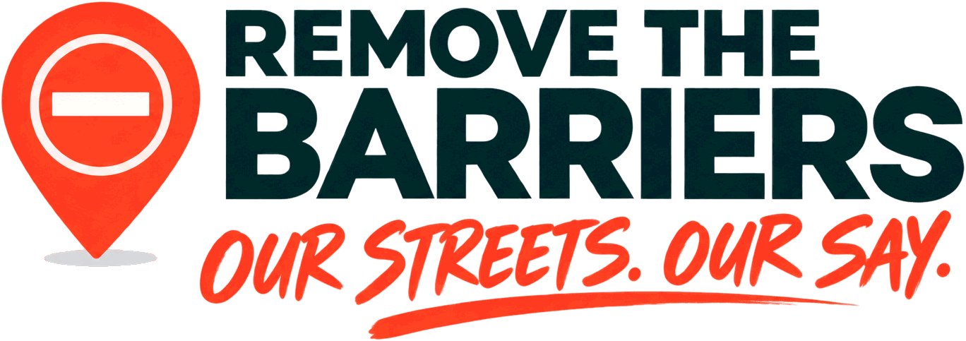 Remove The Barriers - Our Streets. Our Say.